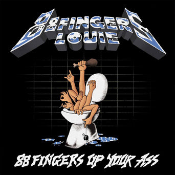 88 Fingers Louie "Up Your Ass"