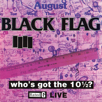 Black Flag "Who's Got The 10 1/2?"