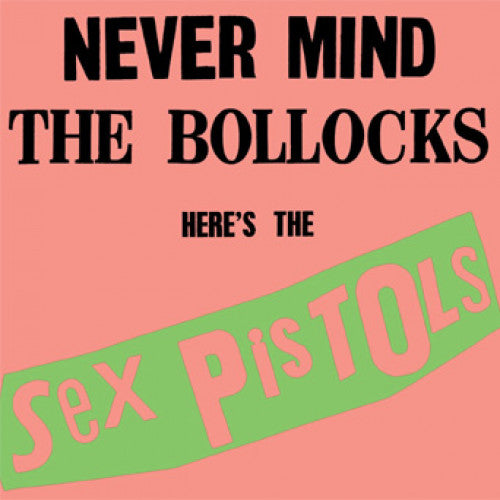 Sex Pistols "Never Mind The Bollocks Here's The Sex Pistols"