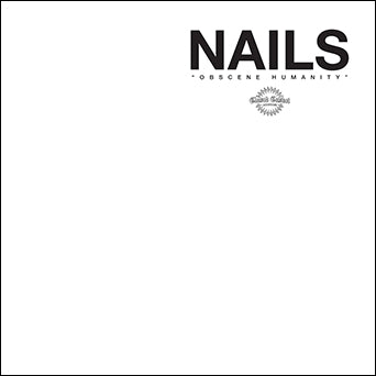 Nails "Obscene Humanity"