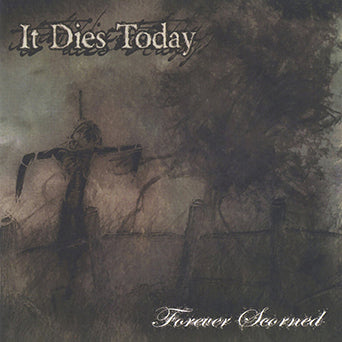 It Dies Today "Forever Scorned"