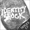 Identity Shock "Traces"