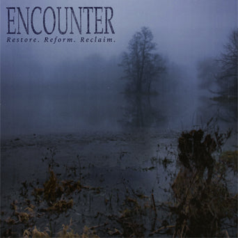 Encounter "Restore. Reform. Reclaim."