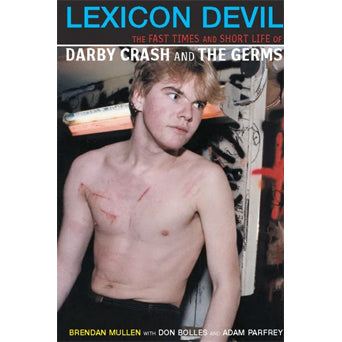 Brendan Mullen / Don Bolles / Adam Parfrey "Lexicon Devil: The Fast Times And Short Life Of Darby Crash And The Germs" - Book