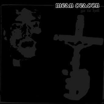 Mean Season "Go To Hell"