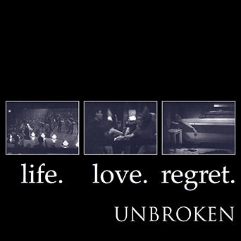 Unbroken "Life. Love. Regret.: 30th Anniversary Edition"