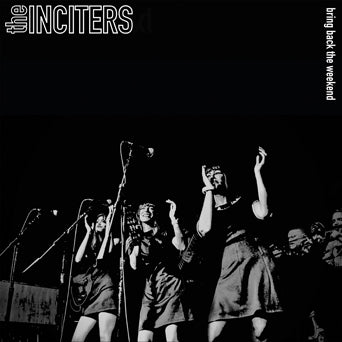 The Inciters "Bring Back The Weekend"
