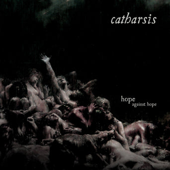 Catharsis "Hope Against Hope"