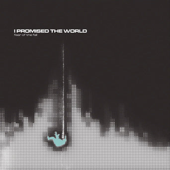 I Promised The World "Fear Of The Fall"
