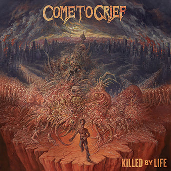 Come To Grief "Killed By Life"