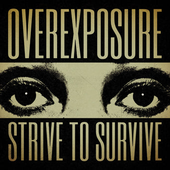 Overexposure "Strive To Survive"