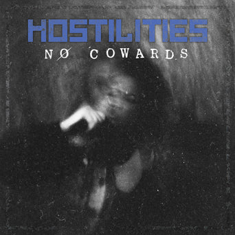 Hostilities "No Cowards"