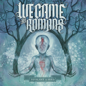 We Came As Romans "To Plant A Seed"