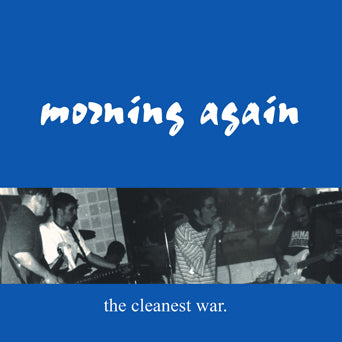 Morning Again "The Cleanest War"