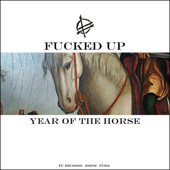 Fucked Up "Year Of The Horse"