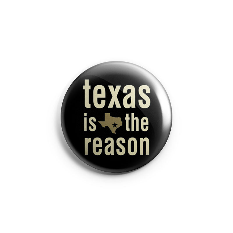 Texas Is The Reason "Logo" - Button