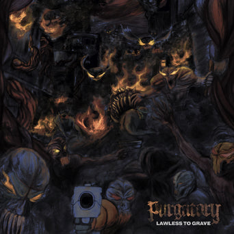 Purgatory "Lawless To Grave"