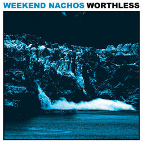 Weekend Nachos "Worthless"