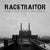 Racetraitor "Invisible Battles Against Invisible Fortresses"